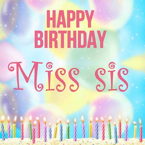 Открытка Miss sis Happy birthday