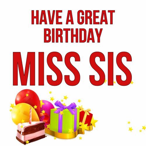 Открытка Miss sis Have a great birthday