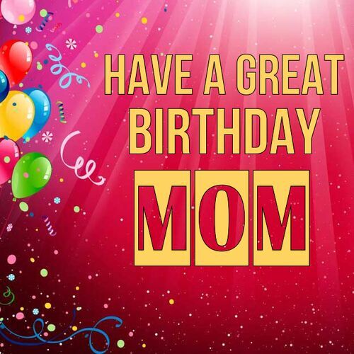 Открытка Mom Have a great birthday