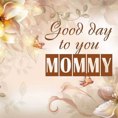 Открытка Mommy Good day to you