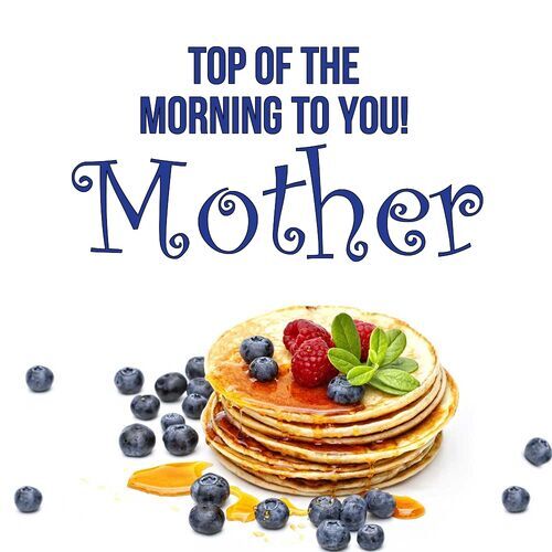 Открытка Mother Top of the morning to you!