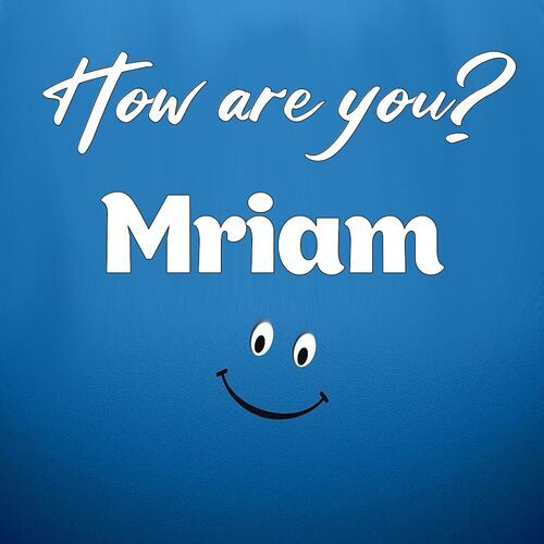 Открытка Mriam How are you?