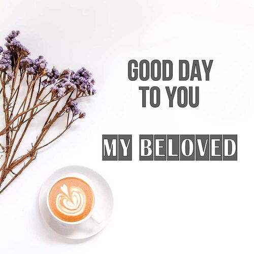 Открытка My Beloved Good day to you