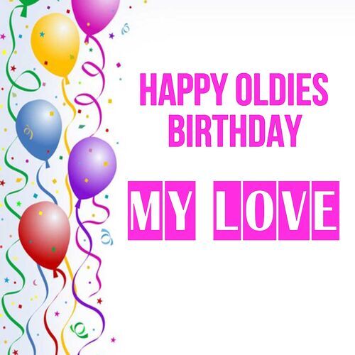 Открытка My love Happy oldies birthday