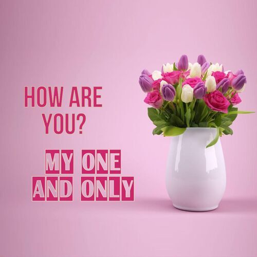 Открытка My one and only How are you?