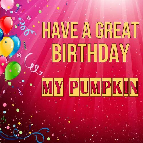 Открытка My Pumpkin Have a great birthday