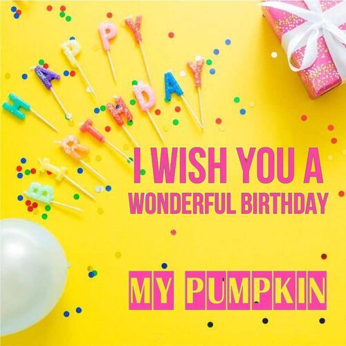 Открытка My Pumpkin I wish you a wonderful birthday