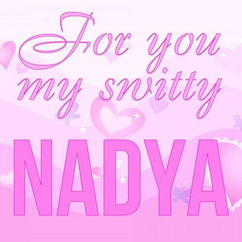 Открытка Nadya For you my switty