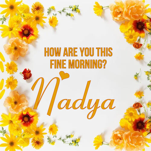 Открытка Nadya How are you this fine morning?