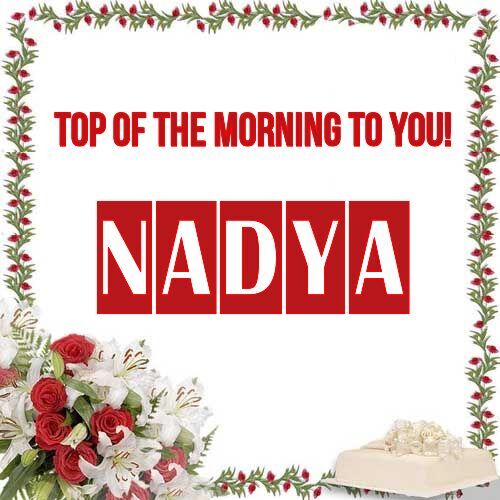 Открытка Nadya Top of the morning to you!