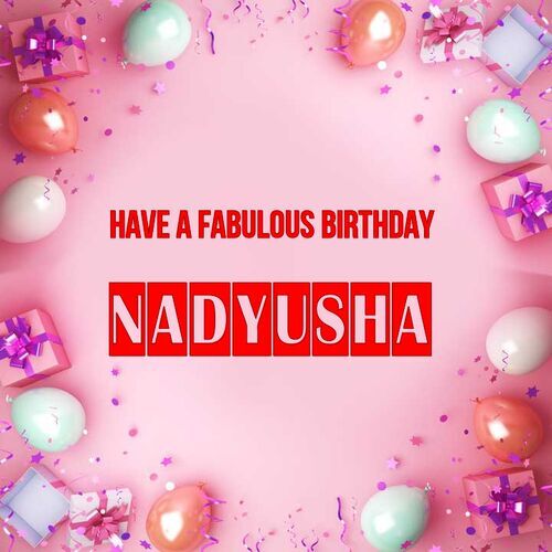 Открытка Nadyusha Have a fabulous birthday