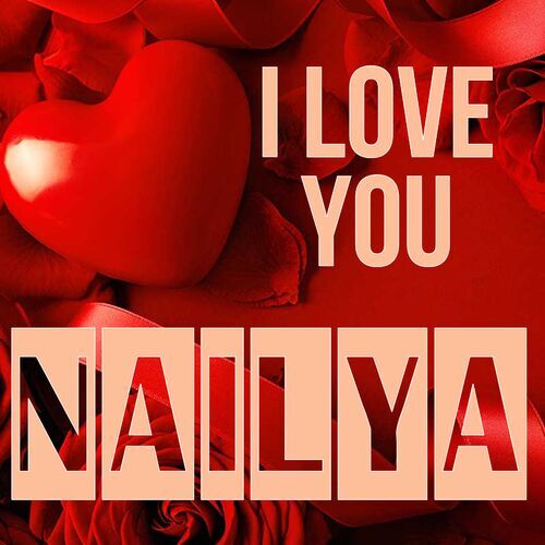 Открытка Nailya I love you