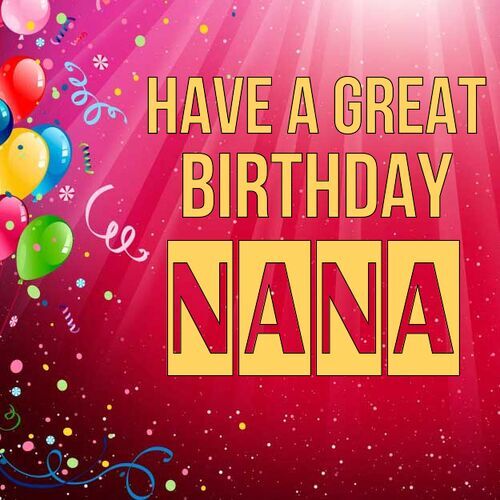 Открытка Nana Have a great birthday