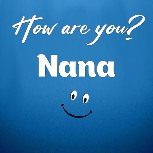 Открытка Nana How are you?