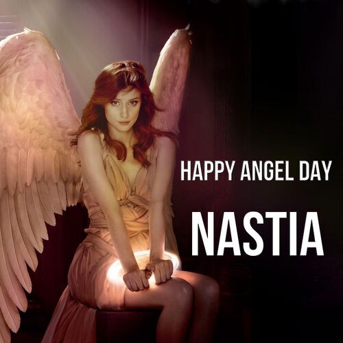 Открытка Nastia Happy angel day