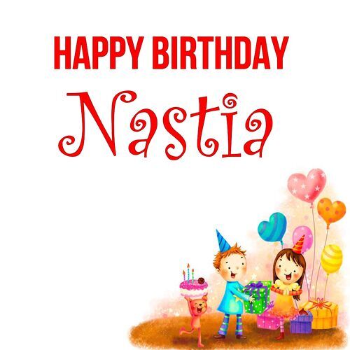 Открытка Nastia Happy birthday