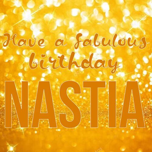 Открытка Nastia Have a fabulous birthday