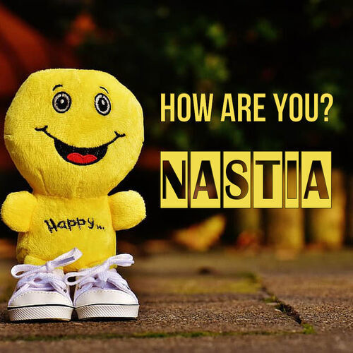 Открытка Nastia How are you?