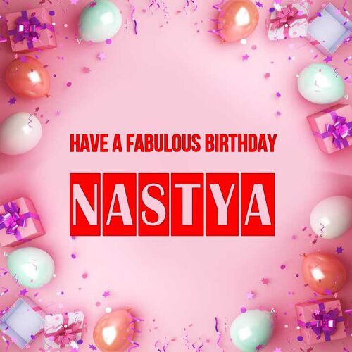 Открытка Nastya Have a fabulous birthday