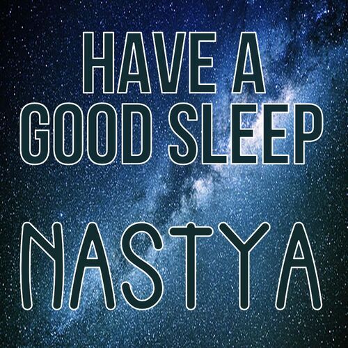 Открытка Nastya Have a good sleep