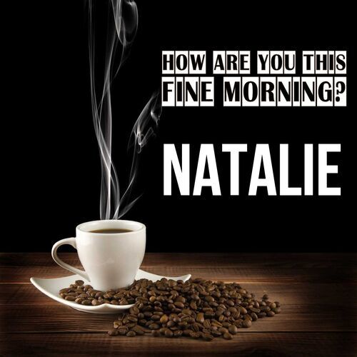 Открытка Natalie How are you this fine morning?