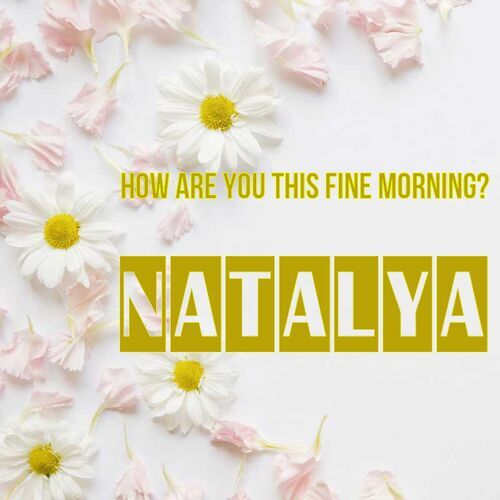 Открытка Natalya How are you this fine morning?