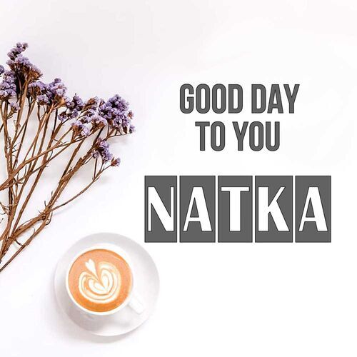 Открытка Natka Good day to you