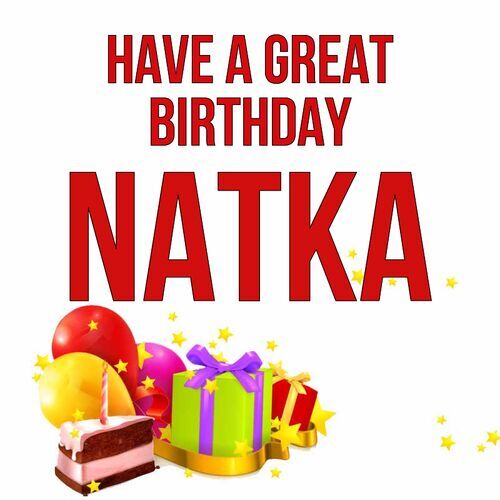 Открытка Natka Have a great birthday