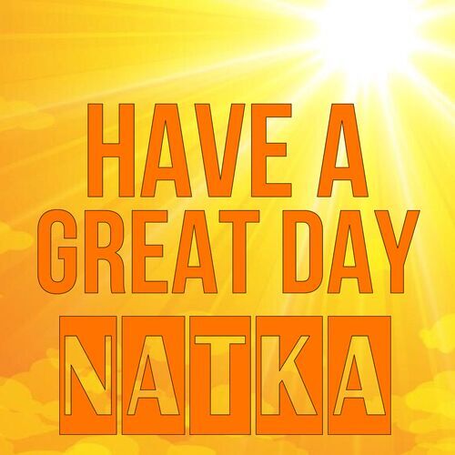 Открытка Natka Have a great day