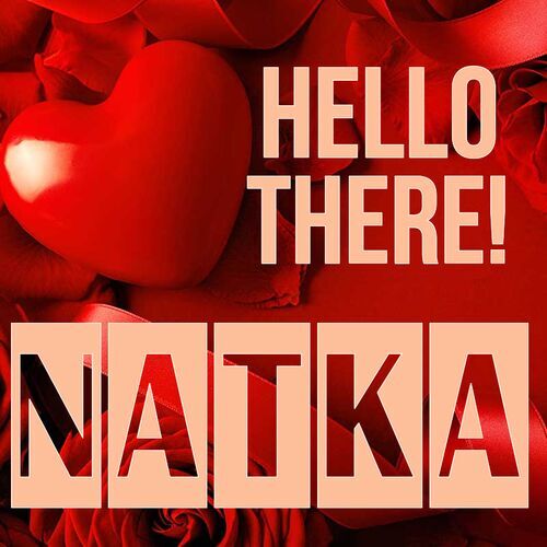 Открытка Natka Hello there!