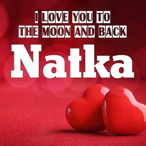 Открытка Natka I love you to the moon and back