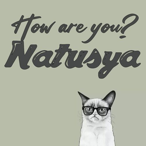 Открытка Natusya How are you?