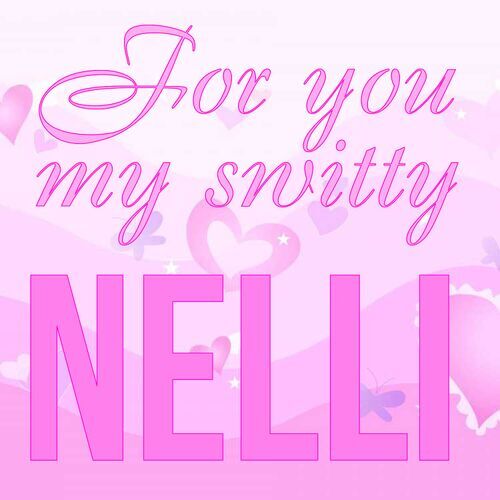 Открытка Nelli For you my switty