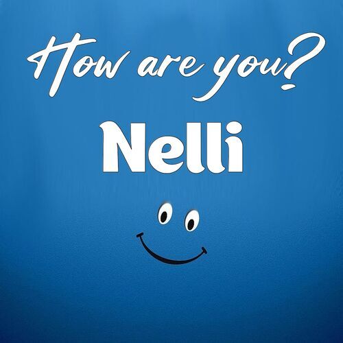 Открытка Nelli How are you?