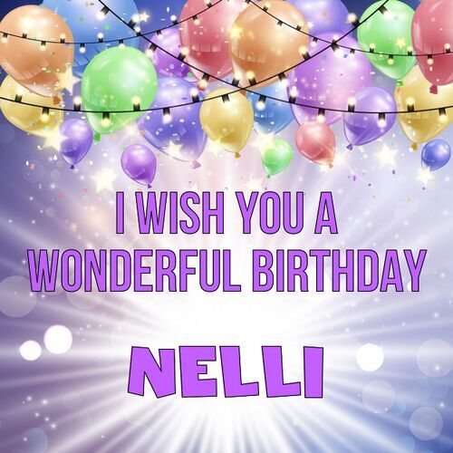 Открытка Nelli I wish you a wonderful birthday