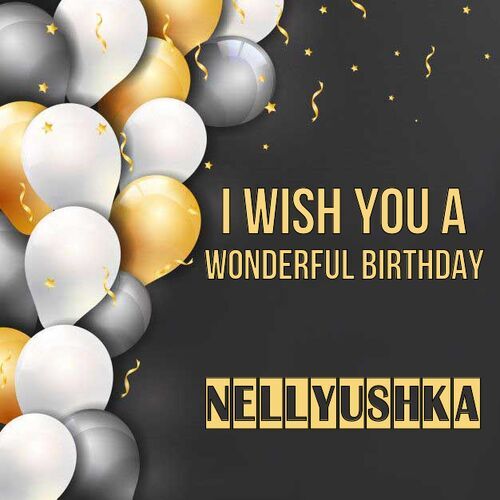 Открытка Nellyushka I wish you a wonderful birthday