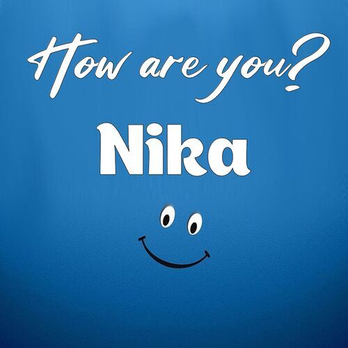 Открытка Nika How are you?