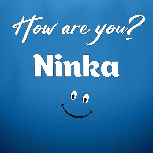 Открытка Ninka How are you?