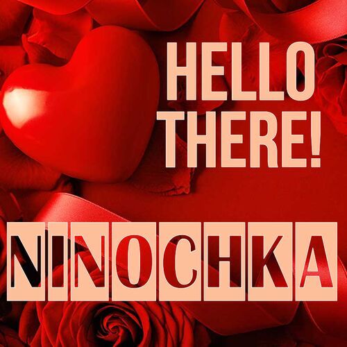 Открытка Ninochka Hello there!