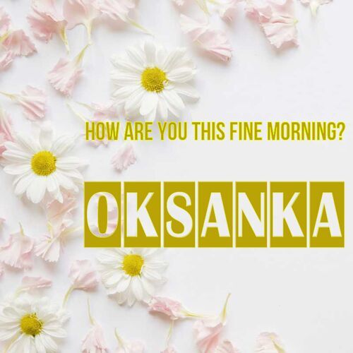 Открытка Oksanka How are you this fine morning?