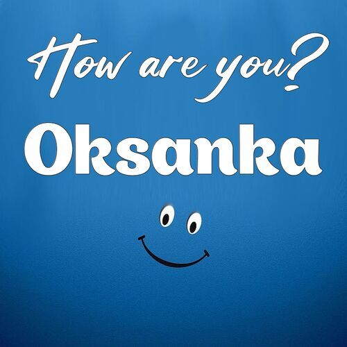 Открытка Oksanka How are you?