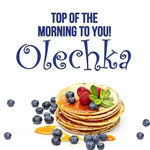 Открытка Olechka Top of the morning to you!