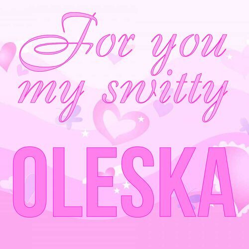 Открытка Oleska For you my switty