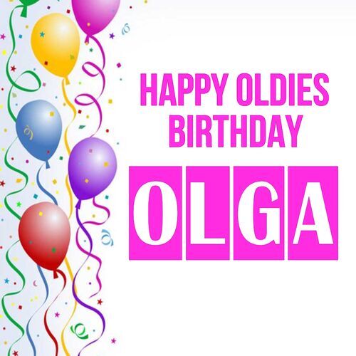 Открытка Olga Happy oldies birthday