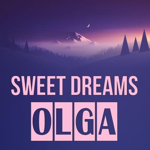 Открытка Olga Sweet dreams