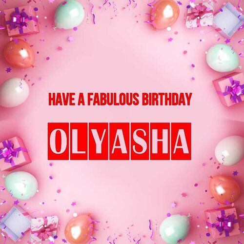 Открытка Olyasha Have a fabulous birthday