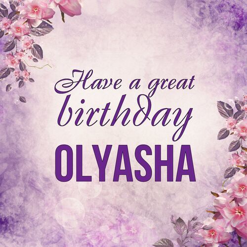 Открытка Olyasha Have a great birthday