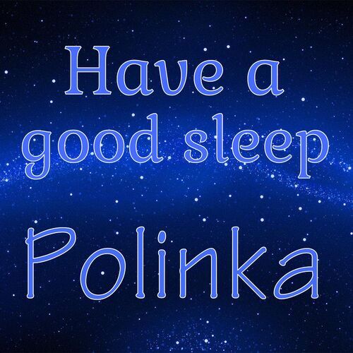 Открытка Polinka Have a good sleep