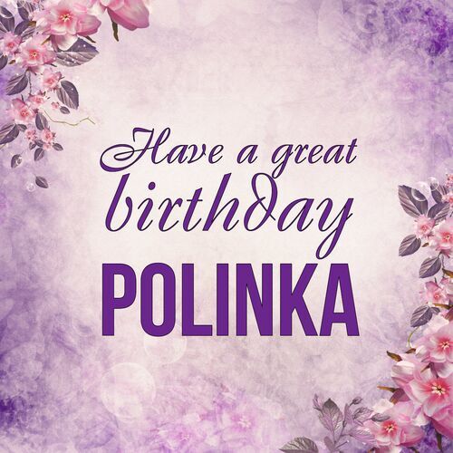 Открытка Polinka Have a great birthday