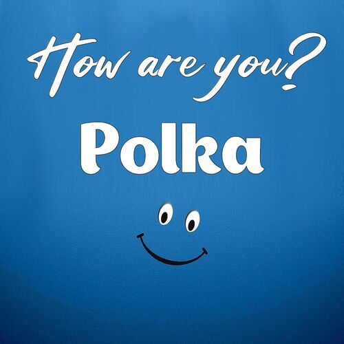 Открытка Polka How are you?